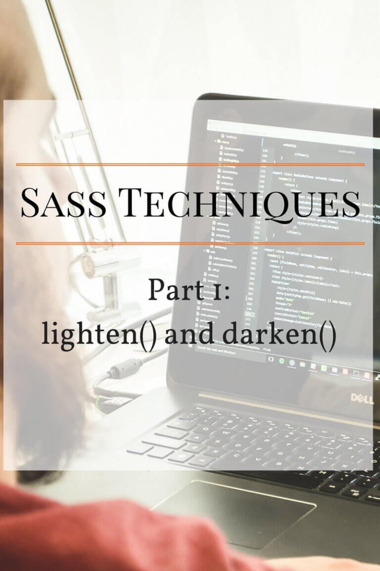 Sass techniques I've used while working at a digital agency - Part 1: lighten() and darken() 4 laptop with text overlay: SASS techniques Part 1 lighten and darken
